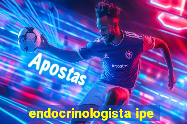 endocrinologista ipe